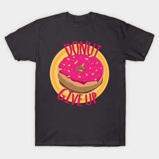 Donut Give Up T-Shirt